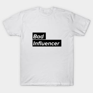 Bad Influencer T-Shirt